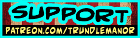 Support Trundle Manor on Patreon!