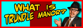 What Could Trundle Manor Possibly Be?!