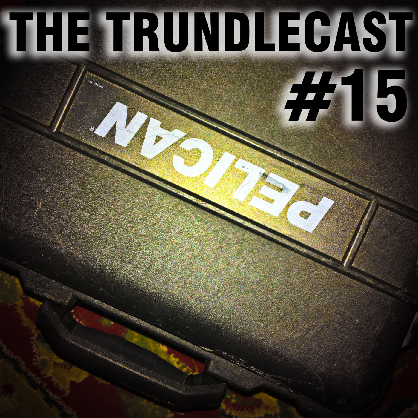 The 15th Trundlecast!