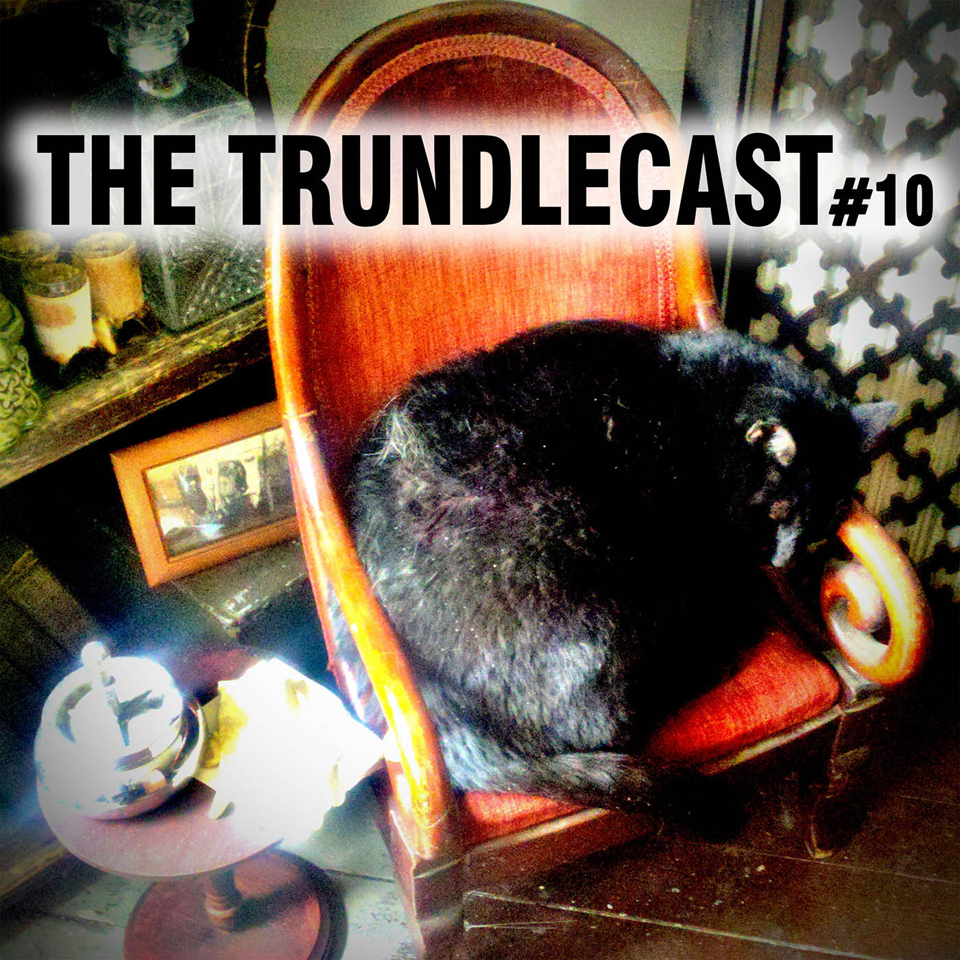 The 10th Trundlecast!